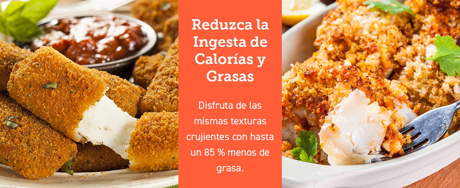 Reduzca la Ingesta de Calorías y Grasas	 	Disfruta de las mismas texturas crujientes con hasta un 85 % menos de grasa.	 	 	 	 	 	